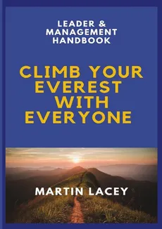 Climb Your Everest with Everyone - Leader & Management Handbook - Martin Lacey