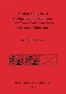 Design Analysis of Chihuahuan Polychrome Jars from North American Museum Collections - Mitch  J. Hendrickson