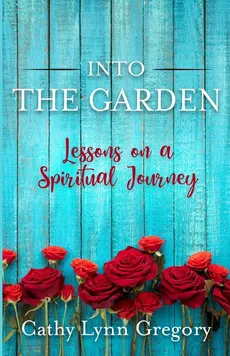 Into The Garden - Cathy Gregory