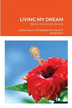LIVING MY DREAM - Noah Eyongayuk Baiyetambi