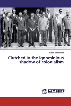 Clutched in the ignominious shadow of colonialism - Edgar Habasonda