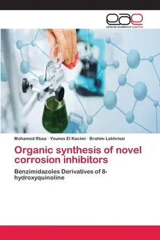 Organic synthesis of novel corrosion inhibitors - Mohamed Rbaa