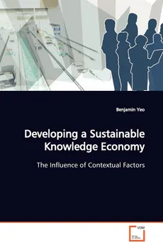 Developing a Sustainable Knowledge Economy - Benjamin Yeo