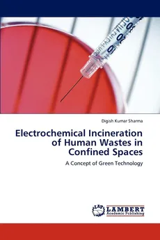 Electrochemical Incineration of Human Wastes in Confined Spaces - Digish Kumar Sharma