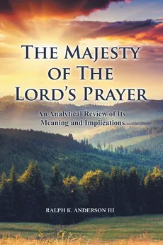 The Majesty of The Lord's Prayer - III Ralph K. Anderson