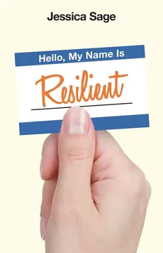 Hello, My Name Is Resilient - Jessica Sage