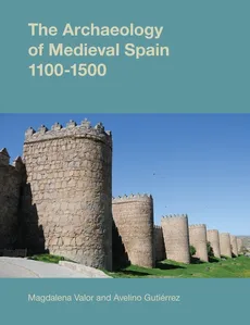 The Archaeology of Medieval Spain - Gutiérrez
