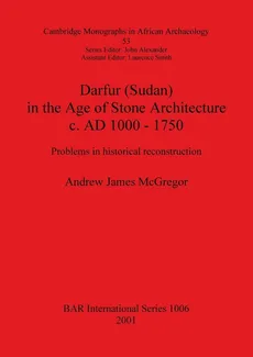Darfur (Sudan) In the Age of Stone Architecture c. AD 1000 - 1750 - Andrew James McGregor
