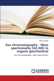 Gas chromatography - Mass spectrometry (GC-MS) in organic geochemical - Hamza Khalifa