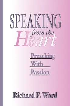 Speaking from the Heart - Richard F. Ward