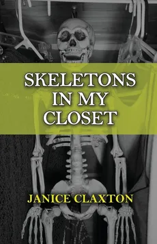 Skeletons in My Closet - Janice Claxton