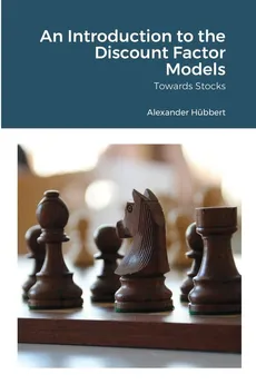 An Introduction to the Discount Factor Models - Alexander Hübbert