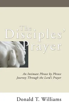 The Disciples' Prayer - Dr. Don Williams