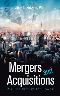 Mergers and Acquisitions - PhD John D Sullivan