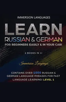 Learn German & Russian For Beginners Easily & In Your Car - Phrases Edition. Contains Over 500 German & Russian Phrases - Immersion Languages