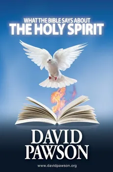 What the Bible Says about the Holy Spirit - David Pawson