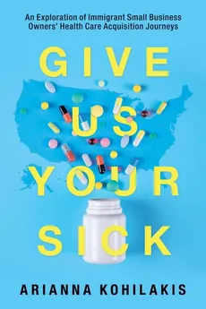 Give Us Your Sick - Arianna Kohilakis