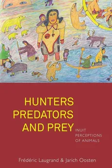 Hunters, Predators and Prey - Frédéric Laugrand