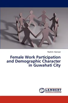 Female Work Participation and Demographic Character in Guwahati City - Rashmi Konwar