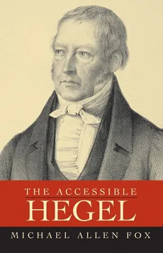The Accessible Hegel - Michael Allen Fox