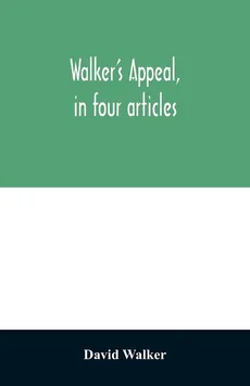 Walker's appeal, in four articles, - David Walker