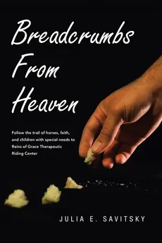 Breadcrumbs from Heaven - Julia E. Savitsky