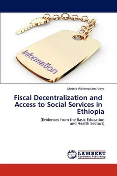 Fiscal Decentralization and   Access to Social Services in   Ethiopia - Mesele Welemariam Araya