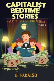 Capitalist Bedtime Stories Volume 1 - B Paraiso