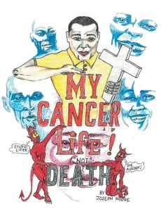 My Cancer Life! Not Death - Joseph Hodge