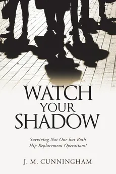 Watch Your Shadow - J. M. Cunningham