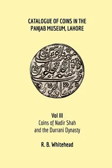 Catalogue of Coins in the Panjab Museum, Lahore, Vol III - R. B. Whitehead