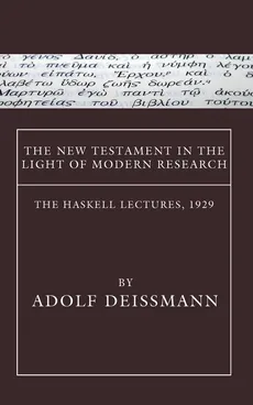 The New Testament in the Light of Modern Research - Adolf Deissmann