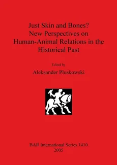 Just Skin and Bones? New Perspectives on Human-Animal Relations in the Historical Past