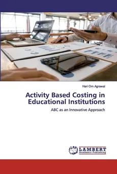 Activity Based Costing in Educational Institutions - Hari Om Agrawal