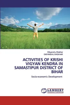 Activities of Krishi Vigyan Kendra in Samastipur District of Bihar - Bipul Kumar