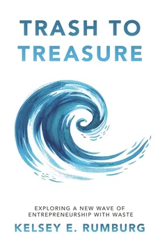 Trash to Treasure - Kelsey E. Rumburg