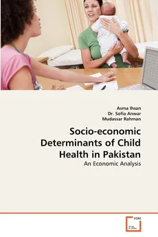 Socio-economic Determinants of Child Health in Pakistan - Asma Ihsan