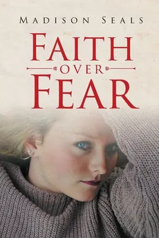 Faith over Fear - Madison Seals
