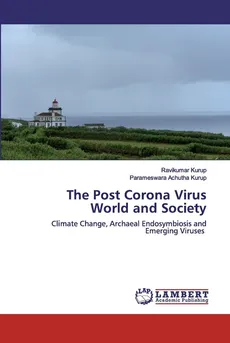 The Post Corona Virus World and Society - Ravikumar Kurup
