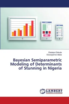 Bayesian Semiparametric Modeling of Determinants of Stunning in Nigeria - Oladapo Olalude