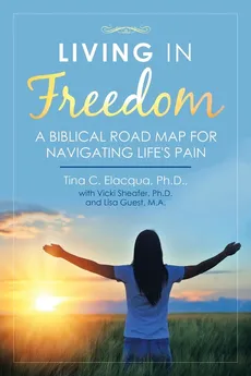 Living in Freedom - Ph.D. Tina C. Elacqua