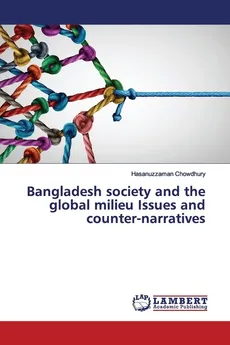 Bangladesh society and the global milieu Issues and counter-narratives - Hasanuzzaman Chowdhury