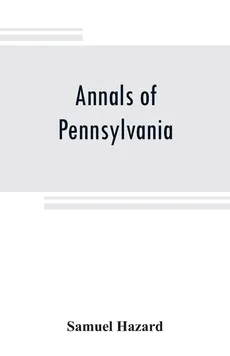 Annals of Pennsylvania - Samuel Hazard