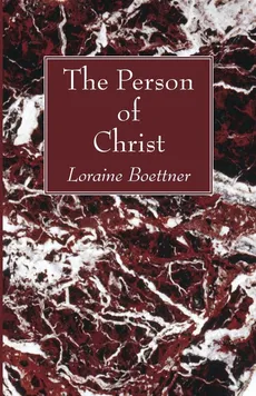 The Person of Christ - Loraine Boettner
