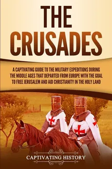 The Crusades - Captivating History