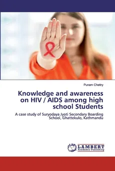 Knowledge and awareness on HIV / AIDS among high school Students - Punam Chettry