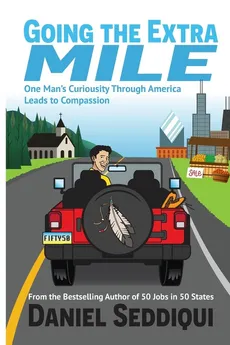 Going the Extra Mile - One Man's Curiosity Through America Leads to Compassion - Daniel Seddiqui