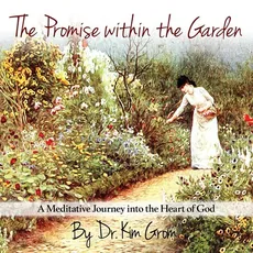 The Promise Within The Garden - Kim  C Grom