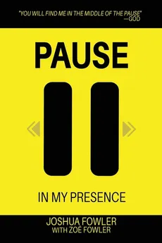 Pause In My Presence - Joshua Fowler