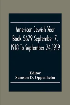 American Jewish Year Book 5679 September 7, 1918 To September 24,1919